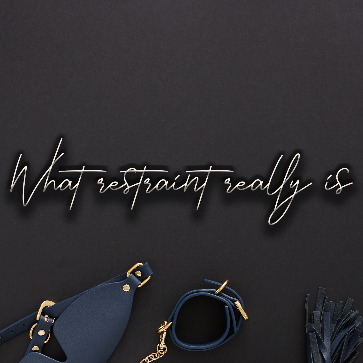 What Restraint Really Is